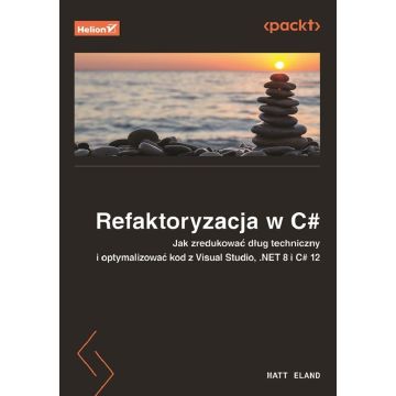 Refaktoryzacja w C#. Jak zredukować dług...
