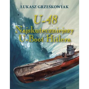 U-48.Najskuteczniejszy U-boot Hitlera BR