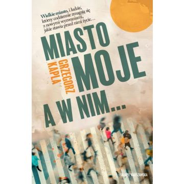Miasto moje, a w nim