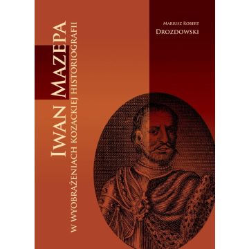 Iwan Mazepa w wyobrażeniach kozackiej historiog.