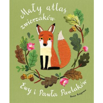 Mały atlas zwierzaków Ewy i Pawła Pawlaków