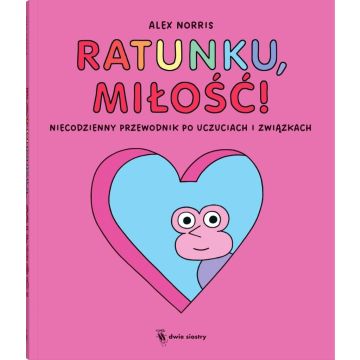 Ratunku, miłość! Niecodzienny przewodnik po...