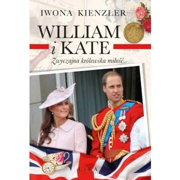 William i Kate. Zwyczajna królewska miłość