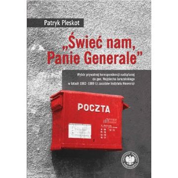 Świeć nam, Panie Generale. Wybór prywatnej...