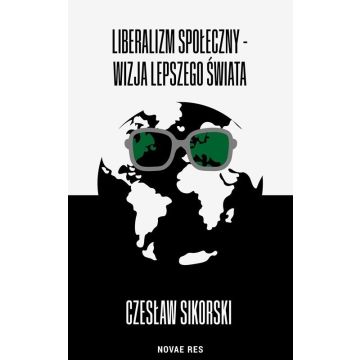 Liberalizm społeczny - wizja lepszego świata