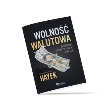 Wolność walutowa. Sposób na powstrzymanie inflacji