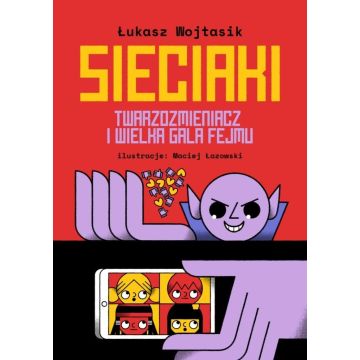 Sieciaki. Twarzozmieniacz i wielka gala fejmu