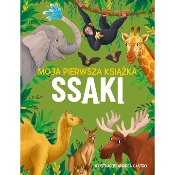Moja pierwsza książka. Ssaki
