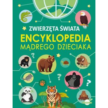 Zwierzęta Świata. Encyklopedia mądrego dzieciaka