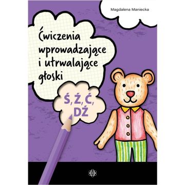 Ćwiczenia wprowadzające i utrwalające głoski Ś, Ź