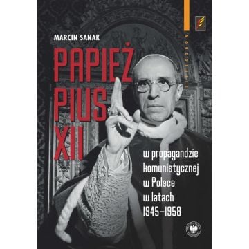 Papież Pius XII w propagandzie komunistycznej...