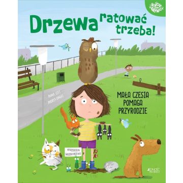 Drzewa ratować trzeba!. Mała Czesia pomaga...