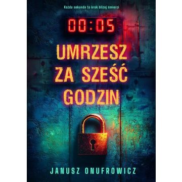 Umrzesz za sześć godzin