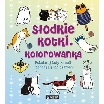 Słodkie kotki. Kolorowanka. Pokoloruj koty kawaii