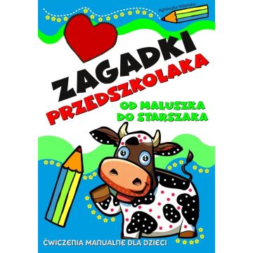 Zagadki przedszkolaka od maluszka do starszaka