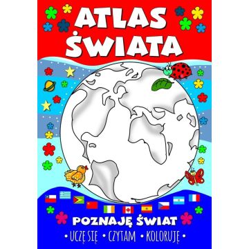 Atlas świata. Poznaję świat. Uczę się, czytam, kol