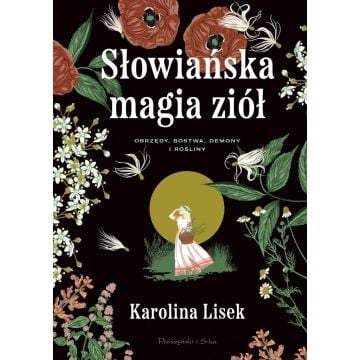 Słowiańska magia ziół. Obrzędy, bóstwa, demony...