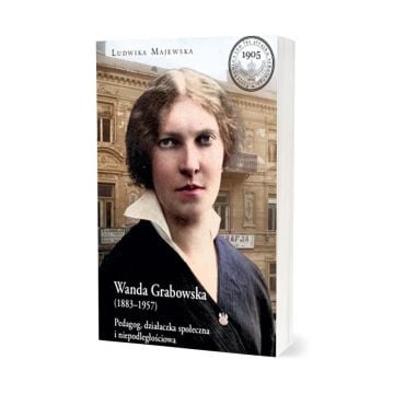 Wanda Grabowska (1883-1957). Pedagog, działaczka..