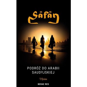 Safar. Podróż do Arabii Saudyjskiej