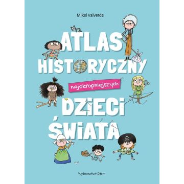 Atlas historyczny najokropniejszych dzieci świata