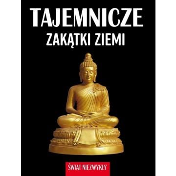 Świat niezwykły. Tajemnicze zakątki ziemi