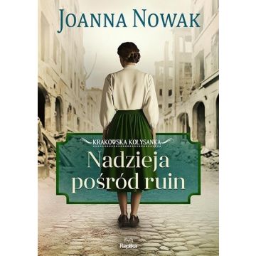 Nadzieja pośród ruin Krakowska kołysanka T.1