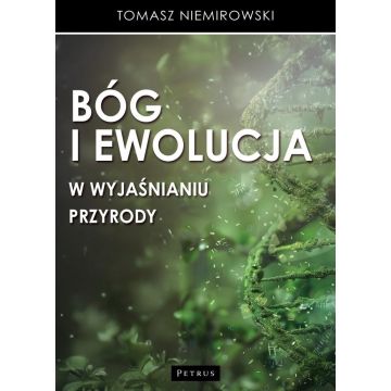 Bóg i ewolucja w wyjaśnianiu przyrody