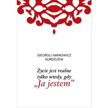 Życie jest realne tylko wtedy, gdy Ja jestem
