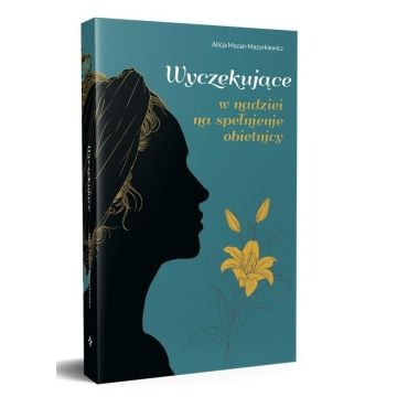 Wyczekujące. W nadziei na spełnienie obietnicy