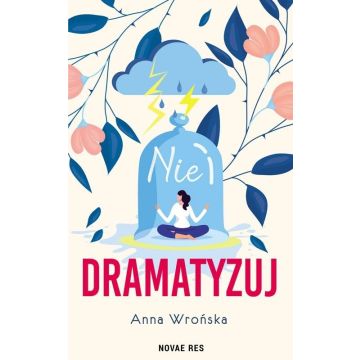 Nie dramatyzuj
