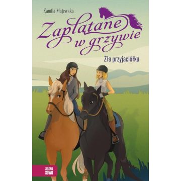 Zaplątane w grzywie. Zła przyjaciółka