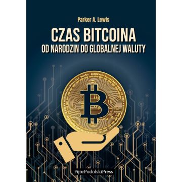 Czas bitcoina. Od narodzin do globalnej waluty
