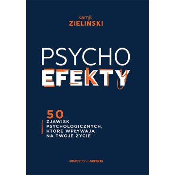 Psychoefekty. 50 zjawisk psychologicznych..