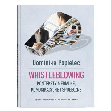 Whistleblowing. Konteksty medialne, komunikac.