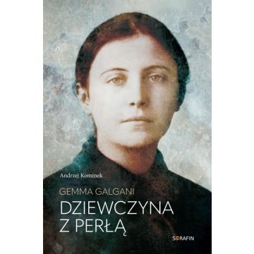 Gemma Galgani. Dziewczyna z perłą