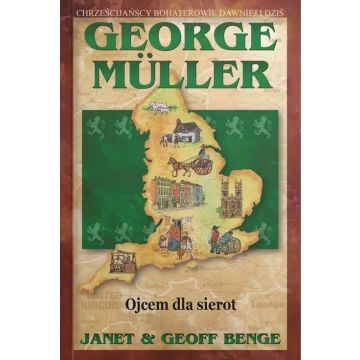 George Muller. Ojcem dla sierot