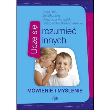 Uczę się rozumieć innych. Mówienie i myślenie
