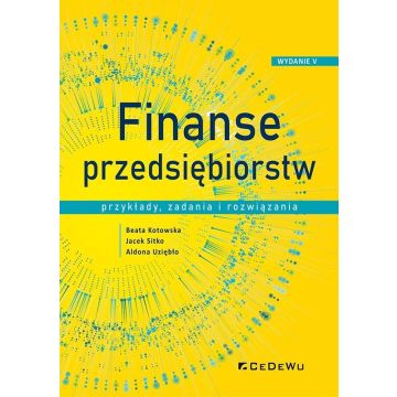 Finanse przedsiębiorstw. Przykłady, zadania...
