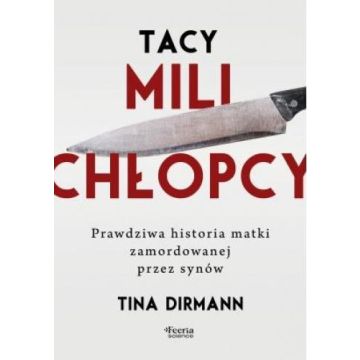 Tacy mili chłopcy. Prawdziwa historia matki...