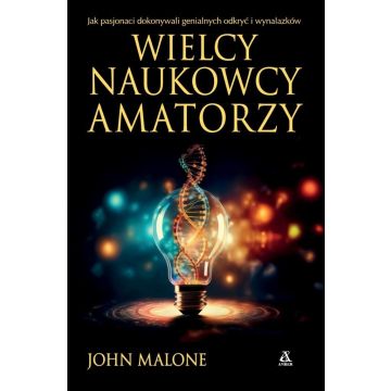 Wielcy naukowcy-amatorzy