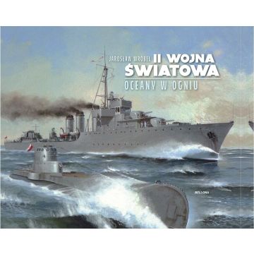 II wojna światowa. Oceany w ogniu