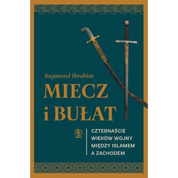 Miecz i bułat. Czternaście wieków wojny...