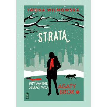 Prywatne śledztwo Agaty Brok T.3 Strata