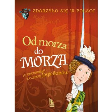 Zdarzyło się w Polsce T.2 Od morza do morza