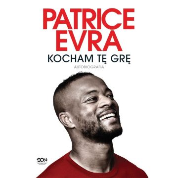 Patrice Evra. Kocham tę grę. Autobiografia