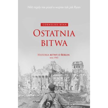 Ostatnia bitwa. Historia bitwy o Berlin maj 1945