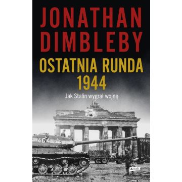Ostatnia runda 1944: Jak Stalin wygrał wojnę