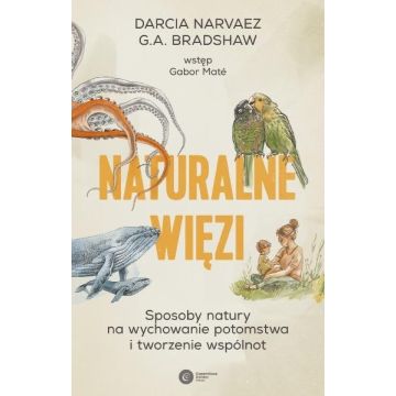 Naturalne więzi. Sposoby natury na wychowanie...
