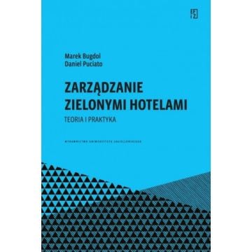 Zarządzanie zielonymi hotelami. Teoria i praktyka
