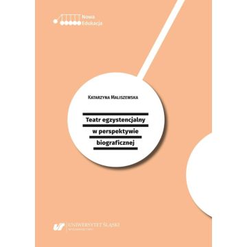 Teatr egzystencjalny w perspektywie biograficznej